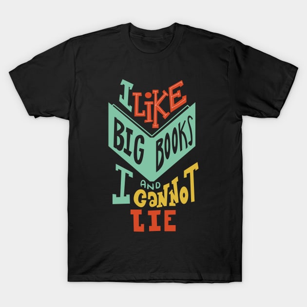 I Like Big Books and I Cannot Lie T-Shirt by KsuAnn